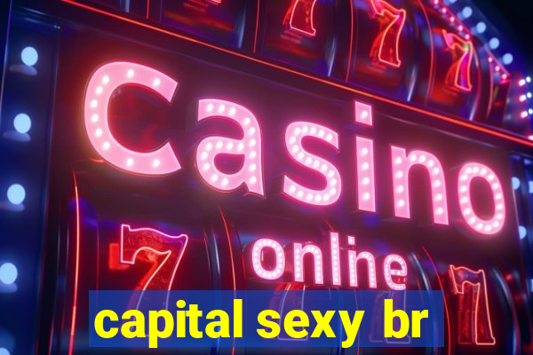 capital sexy br